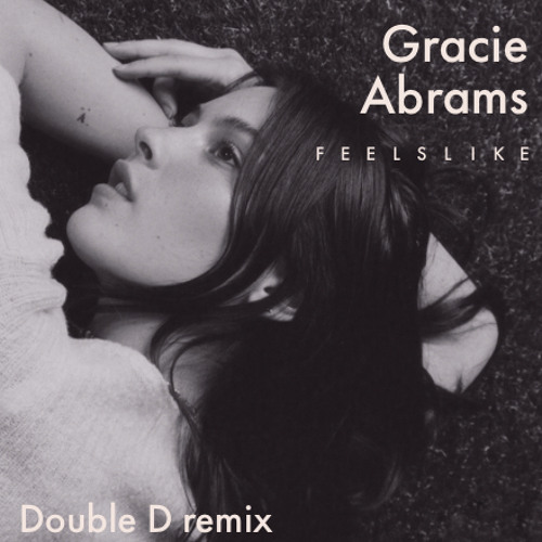 Gracie Abrams - Feels Like (Double D remix)