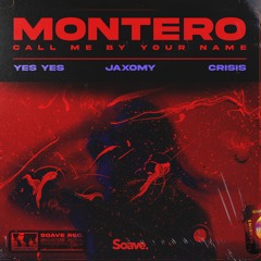 YES YES, Jaxomy & CRISIS - MONTERO (Call Me By Your Name)