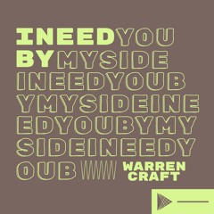I need you by my side