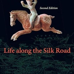 Free read✔ Life along the Silk Road: Second Edition