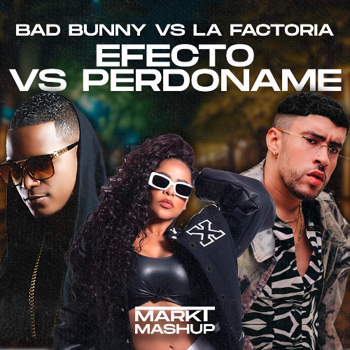 Efecto vs Perdóname (Mark T Mashup) - Bad Bunny vs La Factoria