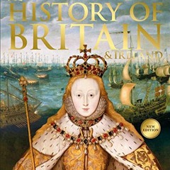 [Get] EPUB KINDLE PDF EBOOK History of Britain and Ireland: The Definitive Visual Gui