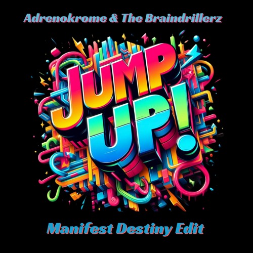 Adrenokrome & The Braindrillerz - Jump Up (Manifest Destiny Edit)