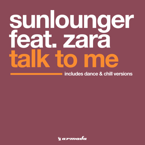 Stream Sunlounger feat. Zara - Talk To Me (Dance Version) (Radio Edit) by  Sunlounger | Listen online for free on SoundCloud