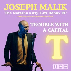 Trouble with a Capital T (Natasha Kitty Katt Remix - Edit - A North Street West Production)