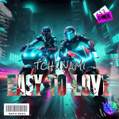 Tchunami - Easy To Love (Original Mix)[G-MAFIA RECORDS]