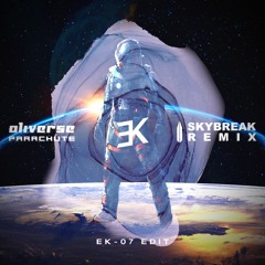 Oliverse - Parachute (Skybreak Remix) (EK-07 Edit)