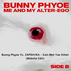 Bunny Phyoe Vs. ZAPRAVKA - Eain Mat Yae Athet (Midnite Edit) *SKIP to 1:10*