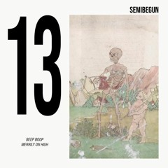 Semibegun #13 | Beep Boop Merrily on High 12212022