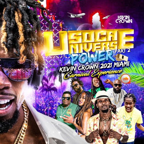 KEVIN CROWN 2021 SOCA UNIVERSE MAIMI CARNIVAL POWER MIX