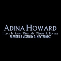 Adina Howard - I Like It Slow With My T​-​Shirt & Panties