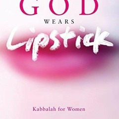 Get PDF God Wears Lipstick: Kabbalah for Women by  Karen Berg