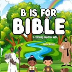 VIEW EPUB 💘 B is for Bible: A coloring book for kids by  Lorrie Hardin [PDF EBOOK EP
