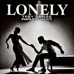 Lonely (Pmpasto Remix)