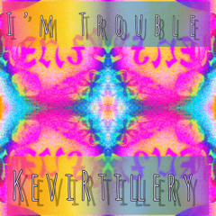 I’m Trouble