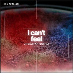 Mix Session - I can’t feel