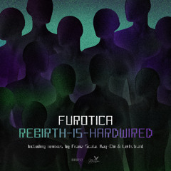 Furotica - Rebirth is hardwired (Kay-Chi Rmx)