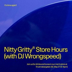 Nitty Gritty Store Hours - DJ Wrongspeed