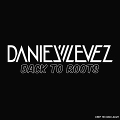 Daniel Levez - back to roots (Keep Techno Alive Records)