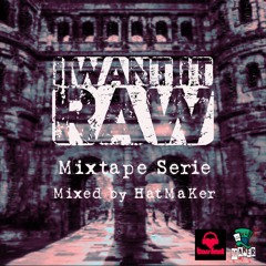 I Want It RAW (Mixtape Serie)