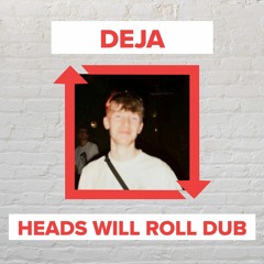 Deja - Heads Will Roll Dub