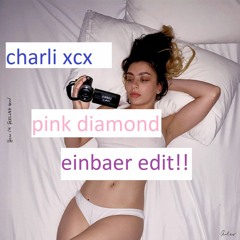 charli xcx - pink diamond [einbaer edit]
