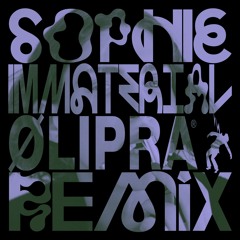 SOPHIE - Immaterial (Olipra Remix)
