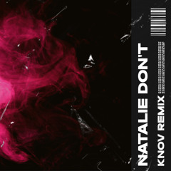 Natalie Don't (KNOV REMIX)