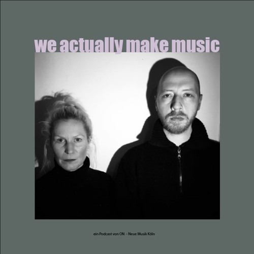 ONpodcast #34 We Actually Make Music (mit HOENING + SONAE) Part II
