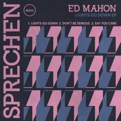 Ed Mahon - Say You Care