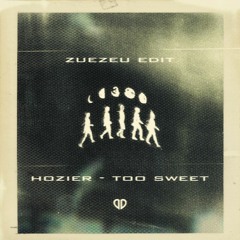 Hozier - Too Sweet (ZUEZEU Edit) [DropUnited Exclusive]