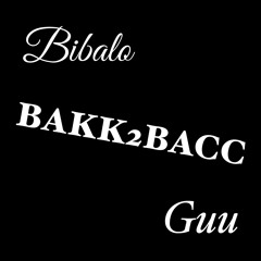 Bibalo x Guu - Bakk2Bacc