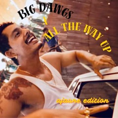 Big Dawgs x All The Way Up Remix - Hanumankind ft. Kalmi, French Montana & Fat Joe