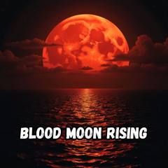 Blood Moon Rising