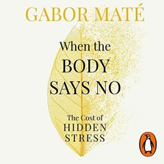 When The Body Says No, by Dr Gabor Mate