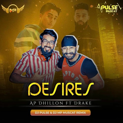 Stream Desires Ap Dhillon Ft Drake Remix Dj Pulse Dj Mp Muscat By Dj Pulse Muscat Listen Online For Free On Soundcloud