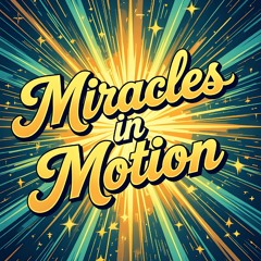 Miracles in Motion