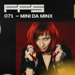 FFS071: Mini Da Minx