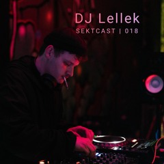 SEKTCAST 018 | DJ Lellek