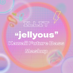 PSYQUI_Still in my heart(feat.ぷにぷに電機) & ILLIT_jellyous Mashup