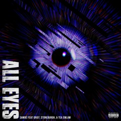 All Eyes (feat. Grief, Stoneburgh & Tea Emlaw)