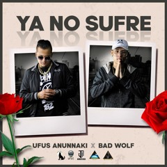 Ya no sufre - Ufus Anunnaki 👽 ft. Bad Wolf 🐺 (Prod. By @JMTheProducer)