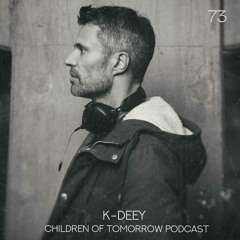 Children Of Tomorrow's Podcast 73 - K-Deey