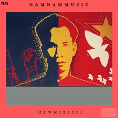 | 2021 | NAMNAMMUSIC | LUX RADIO | HAPPY BIRTHDAY PRESIDENT HOCHIMINH 2021 SET