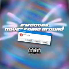 never come around [sweetb x 27reeves]