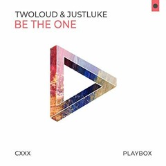 TWOLOUD & JustLuke - Be The One (Club Mix)