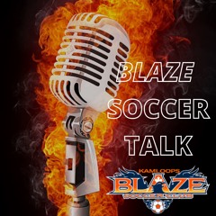 Blaze Soccer Talk Ep. 5