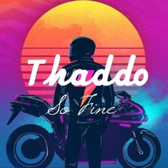 Thaddo - So Fine