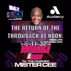 MISTER CEE THE RETURN OF THE THROWBACK AT NOON 94.7 THE BLOCK NYC 5/11/22