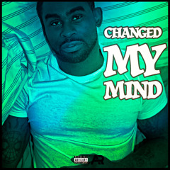 CHANGE MY MIND (Pro by. Kofi Cooks)